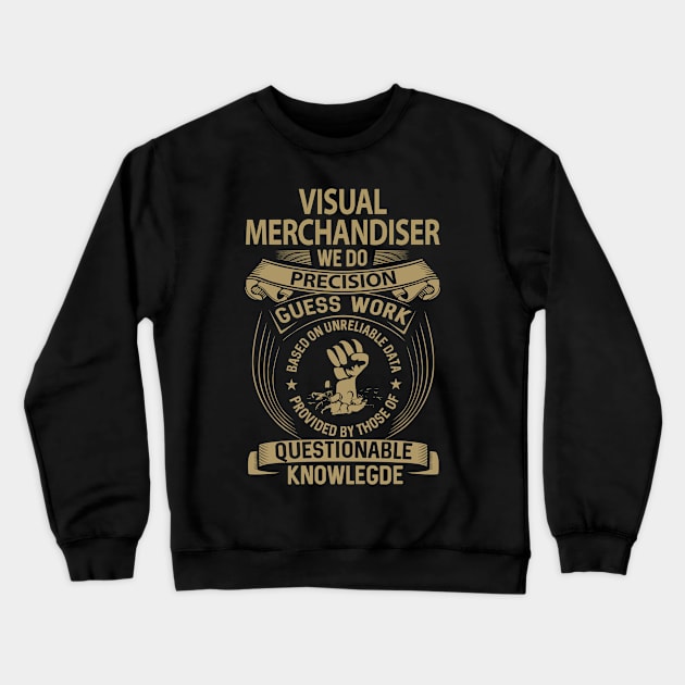 Visual Merchandiser - We Do Precision Crewneck Sweatshirt by connieramonaa